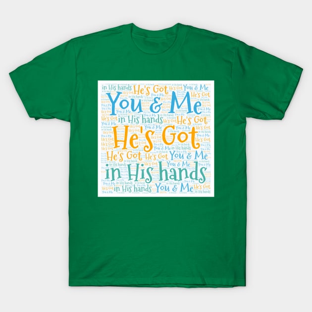 He's Got You & Me T-Shirt by rc1ark